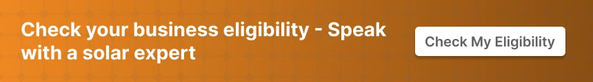 Check your business eligibility and speak with a solar expert using the Check My Eligibility button